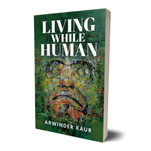 Living While Human by Arwinder Kaur